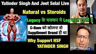 Jeet Selal And Yatinder Singh Live.C-Bum को खोलना तो Brand ही था |Natural vs Steroids.