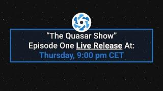 The Quasar Show - Episode 1