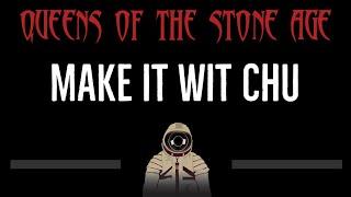 Queens of the Stone Age • Make it Wit Chu (CC)  [Karaoke] [Instrumental Lyrics]