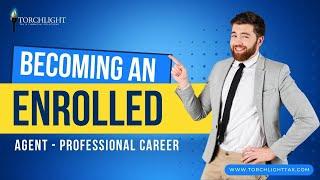 Tax Tips - Becoming an Enrolled Agent / A Professional Career at Torchlight Tax