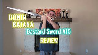 Ronin Katana's new $285 bastard sword #15 - Is it worth the price?