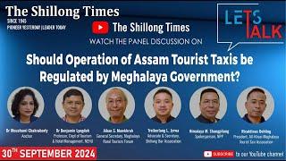 Let's Talk : Should Operation of Assam Tourist Taxis be Regulated by Meghalaya Government?