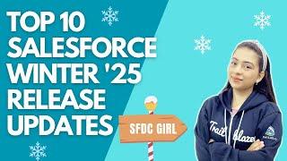 Salesforce Winter '25 Release: TOP 10 FLOW UPDATES YOU NEED TO KNOW