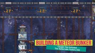 Building a Meteor Bunker | 33 | Oxygen Not Included | Oceania Cluster