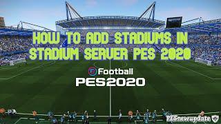 How to Add Stadiums in Stadium Server PES 2020