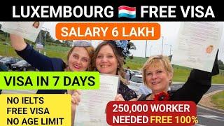 LUXEMBOURG FREE WORK VISA 2025 | NO AGE LIMIT | VISA IN 7 DAYS