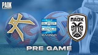 LIVE PRE GAME: KALLITHEA - PAOK (SUPER LEAGUE - MD26)