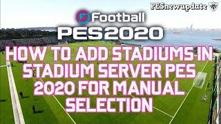 How to Add Stadiums to Stadium Server PES 2020 for Manual Selection