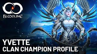 BLOODLINE: CLAN CHAMPION PROFILE - Yvette