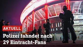 Eintracht: Polizei veröffentlicht Bilder von 29 Verdächtigen (nach Krawallen 2023) | hessenschau