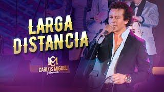 CARLOS MIGUEL - LARGA DISTANCIA