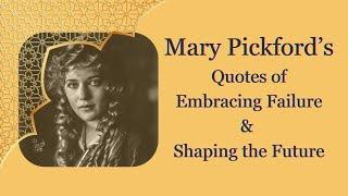 Mary Pickford Quotes: Embracing Failure, Shaping the Future