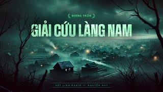 GIẢI CỨU LÀNG NAM | Tác giả Dương Trần | Truyện ma Nguyễn Huy kể