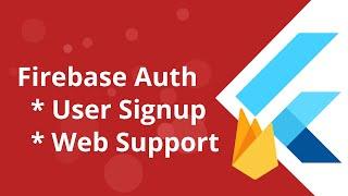 Flutter Web - Firebase Auth Web support and Signup 2020