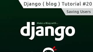 Django Tutorial #20 - Saving Users