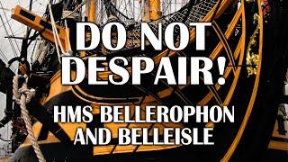 Do not despair! The Stories of HMS Bellerophon and Belleisle