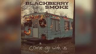 Blackberry Smoke - Come Go With Us (Official Audio)