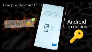 ANDROID frp unlock [CAT S42] Android locked to Google Account • NO Computer