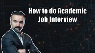 How to do Academic / Faculty Job Interviews