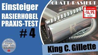 Einsteiger Rasierhobel Folge 4 ║ King C. Gillette - Nassrasur // GLATT - RASIERT