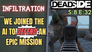 DEADSIDE (Gameplay) S:8 E:32 - Infiltration: We Joined The AI To Defend An Epic Mission