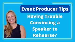 Event Producer Tips: #1 Hack for Getting Buy-in on an Event Rehearsal - Logan Clements