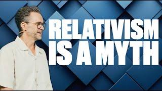 RELATIVISM IS A MYTH | Pastor Shaun Nepstad