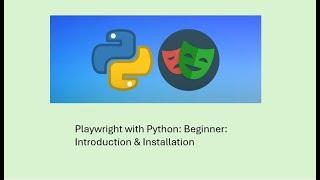 1 - Playwright with Python: Beginner: Introduction & Installation