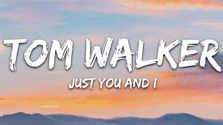 Tom Walker - Just You and I (Lyrics)