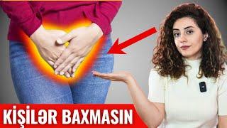 KİŞİLƏR BAXMASIN! Aybaşı Pozğunluğunun səbəbi və müalicə yolu