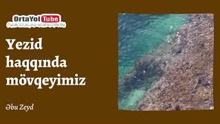 Yezid haqqında mövqeyimiz - Əbu Zeyd