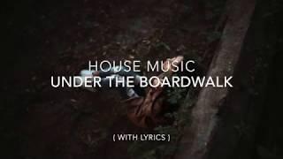 Under The Boardwalk - House Music Classic (With Lyrics)