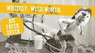 Ass Paper Saver Review WHISKEY. WEED. WOMEN. with Steve Jessup
