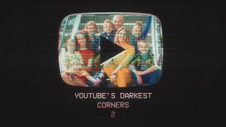 YouTube's Darkest Corners [2]