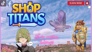  Shop Titans  || Tea's Store ️