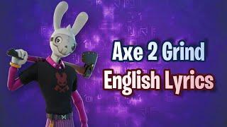 AXE 2 GRIND - Fortnite (Lyrics)