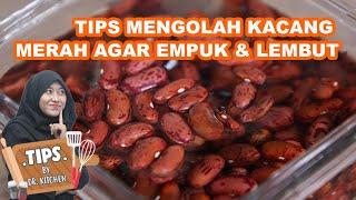 TIPS MENGOLAH KACANG MERAH AGAR EMPUK DAN LEMBUT