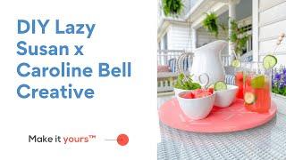 DIY Lazy Susan x Caroline Bell Creative