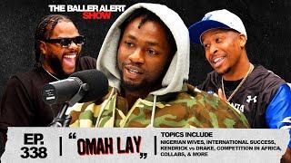 Omah Lay Talks Nigerian Wives, International Success, Kendrick vs Drake & Africa's Music Scene!