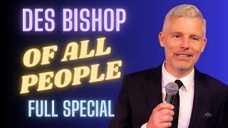 Des Bishop: Of All People | Full Comedy Special