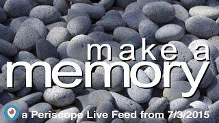 Make a Memory (Periscope 1:01)