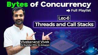 Threads and Call Stacks | Master Concurrency In-depth | Lec-6