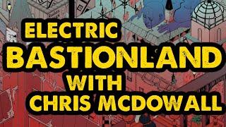 Electric Bastionland with Chris McDowall