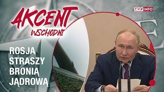 Rosja straszy bronią jądrową | AKCENT WSCHODNI