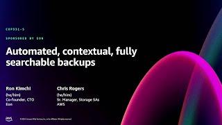 AWS re:Invent 2024 - Automated, contextual, fully searchable backups (COP331)