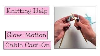 Knitting Help - Slow Motion Cable Cast-On