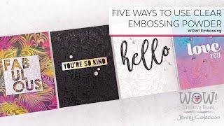 Five Ways to Use Clear Embossing Powder