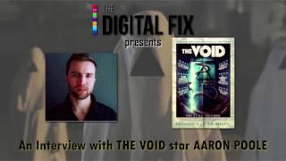 [Interview] James talks "THE VOID" with Actor Aaron Poole