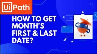 How To Get Months First | Last Date in UiPath Studio