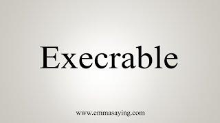 How To Say Execrable